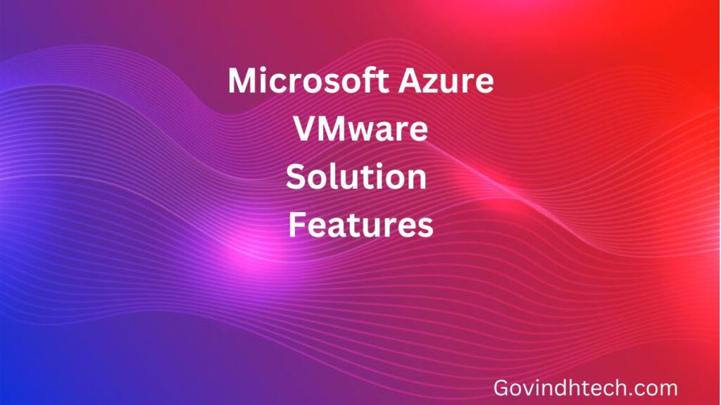 Browse Azure VMware Solution Features Azure VMware Azure VMware Solution Features