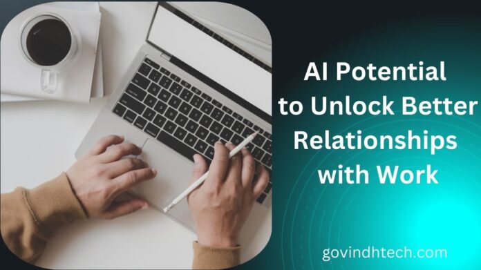 AI Potential to Unlock Better Relationships with Work