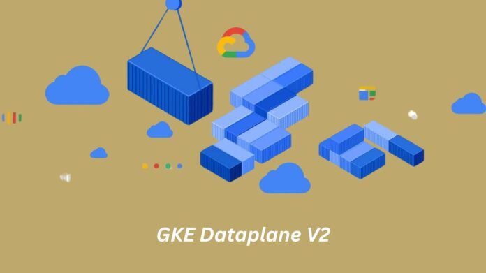 GKE Dataplane V2